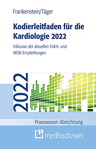 Kodierleitfaden für die Kardiologie 2022. Inklusive der aktuellen FoKA- und MDK-Empfehlungen (Praxiswissen Abrechnung)